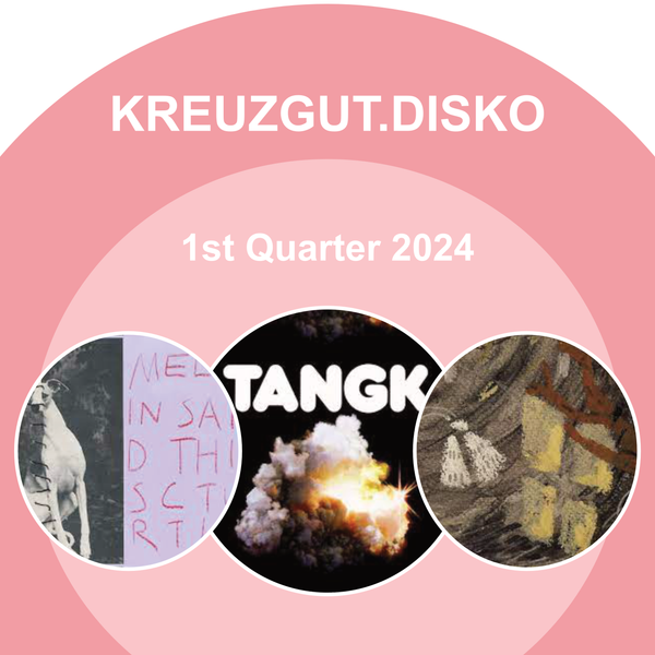 Kreuzgut.Disko • 1st Quarter 2024 Fa❤️s