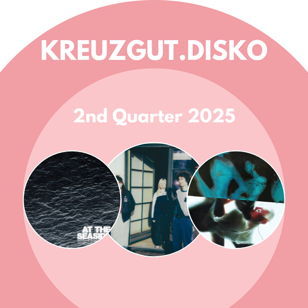 Kreuzgut.Disko • 2nd Quarter 2025 Fa❤️s