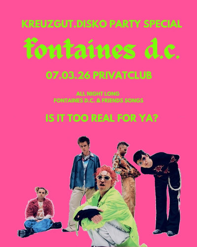 Fontaines D.C. Party - Kreuzgut.Disko Special